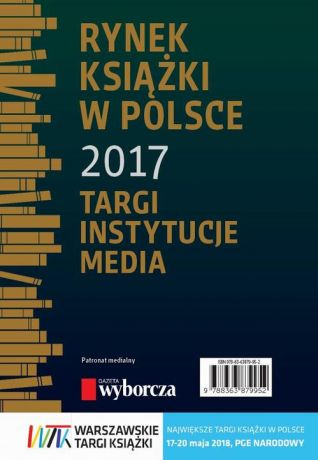 Piotr Dobrołęcki Rynek książki w Polsce 2017. Targi, instytucje, media