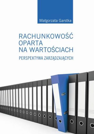 Małgorzata Garstka Rachunkowość oparta na wartościach. Perspektywa zarządzających