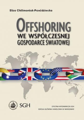 Eliza Chilimoniuk-Przeździecka Offshoring we współczesnej gospodarce światowej