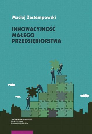 Maciej Zastempowski Innowacyjność małego przedsiębiorstwa