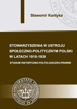 Sławomir Kantyka Stowarzyszenia w ustroju społeczno-politycznym Polski w latach 1918-1939