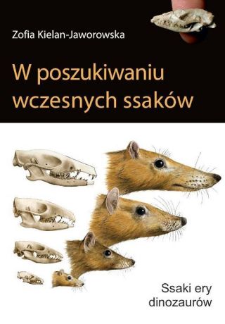 Zofia Kielan-Jaworowska W poszukiwaniu wczesnych ssaków