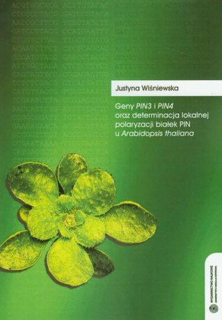 Justyna Wiśniewska Geny Pin3 i Pin4 oraz determinacja lokalnej polaryzacji białek PIN u Arabidopsis thaliana