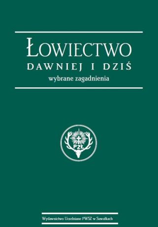 Stanisław Korzeniowski Łowiectwo dawniej i dziś. Wybrane zagadnienia