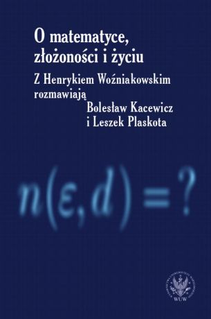 Bolesław Kacewicz O matematyce, złożoności i życiu