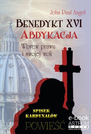 John Paul Angel Benedykt XVI Abdykacja