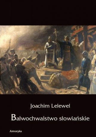Joachim Lelewel Bałwochwalstwo słowiańskie