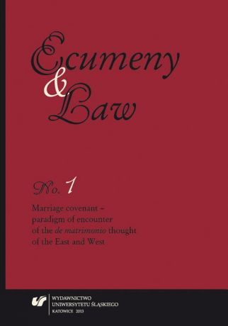 Отсутствует „Ecumeny and Law” 2013, No. 1: Marriage covenant - paradigm of encounter of the „de matrimonio” thought of the East and West