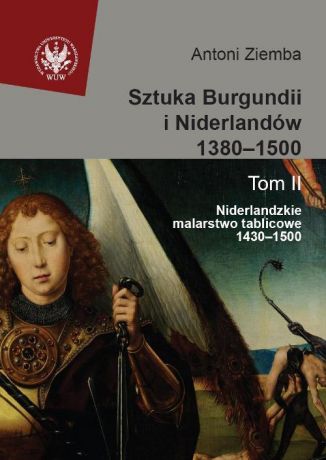Antoni Ziemba Sztuka Burgundii i Niderlandów 1380-1500. Tom 2