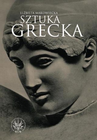 Elżbieta Makowiecka Sztuka grecka