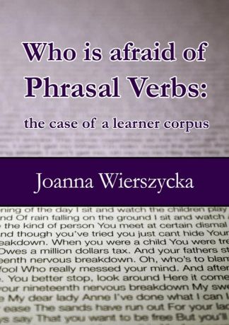 Joanna Wierszycka Who is afraid of Phrasal Verbs: the case of a learner corpus