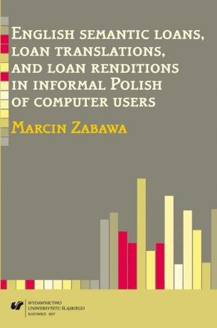 Marcin Zabawa English semantic loans, loan translations, and loan renditions in informal Polish of computer users