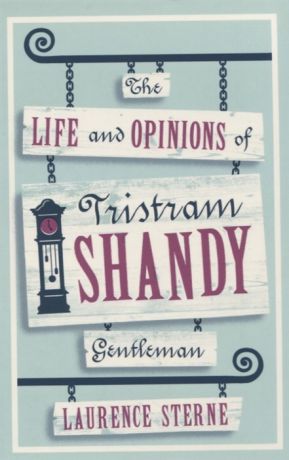 Sterne L. The Life and Opinions of Tristram Shandy Gentleman