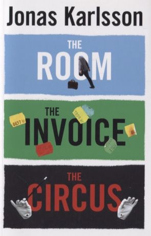 Karlsson J. The Room The Invoice and The Circus