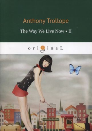 Trollope A. The Way We Live Now II