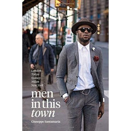 Men In This Town. London, Tokyo, Sydney, Milan And New York