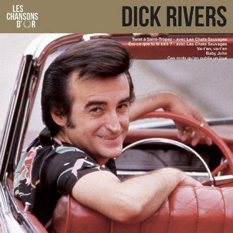 Dick Rivers Dick Rivers - Les Chansons D'or