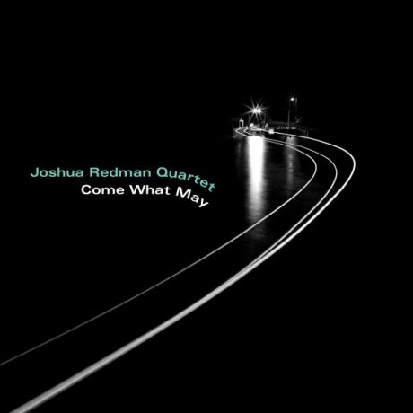Joshua Redman Quartet Joshua Redman Quartet - Come What May