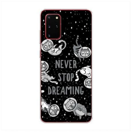 Силиконовый чехол "Never stop dreaming" на Samsung Galaxy S20 + / Самсунг Галакси S20 Плюс