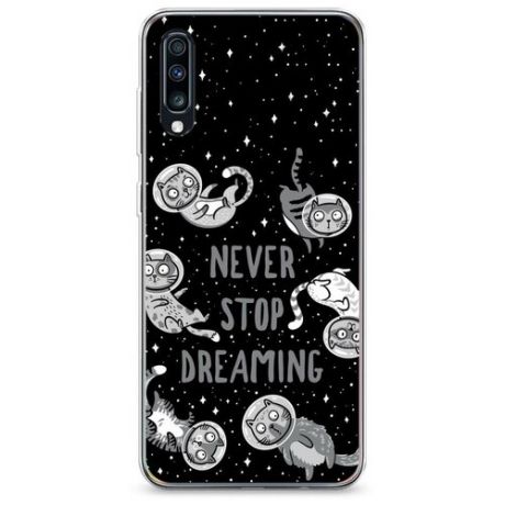 Силиконовый чехол "Never stop dreaming" на Samsung Galaxy A70 / Самсунг Галакси А70