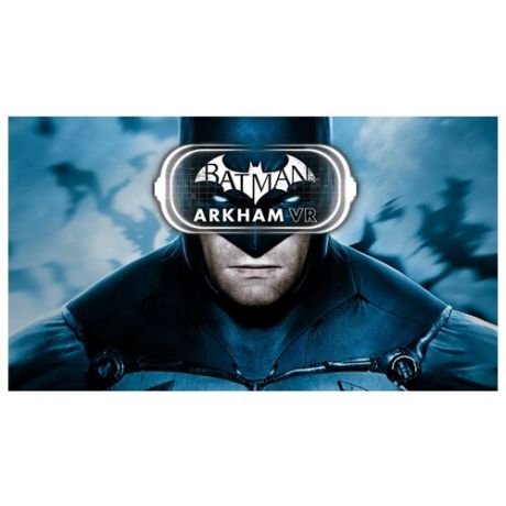 Игра для PlayStation 4 Batman: Arkham VR, русские субтитры