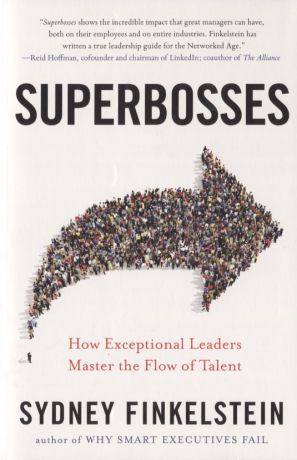 Finkelstein Sidney Superbosses. How Exceptional Leaders Master the Flow of Talent