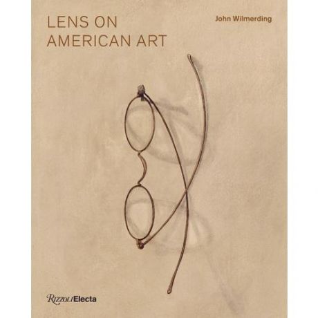 John Wilmerding. Lens on American Art