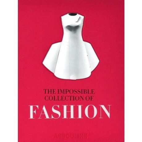 Valerie Steele. The Impossible Collection of Fashion