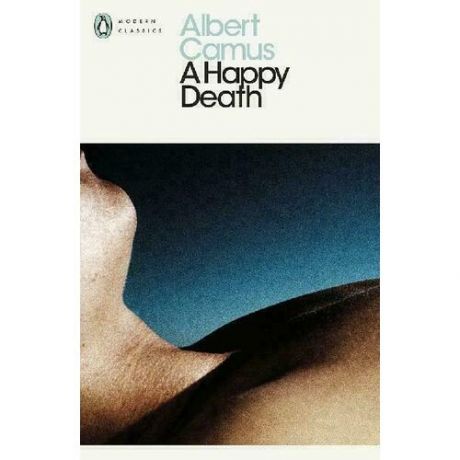 Albert Camus. A Happy Death