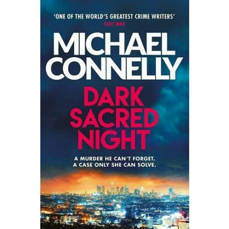 Michael Connelly. Dark Sacred Night