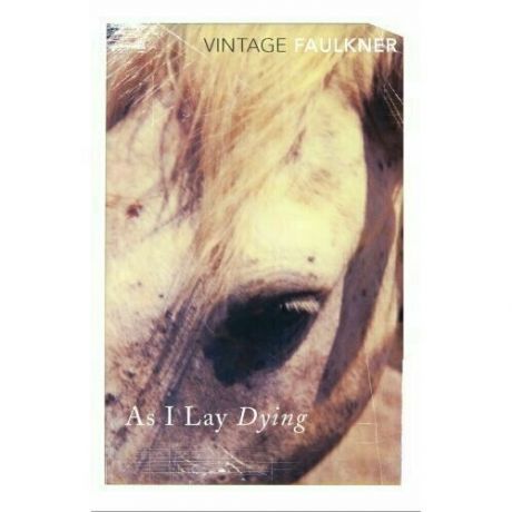 William Faulkner. As I Lay Dying
