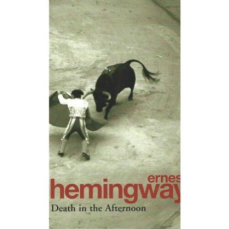 Ernest Hemingway. Death in the Afternoon